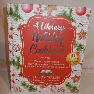 A Literary Holiday Cookbook: festive meals for the Snow Queen, Scrooge, etc